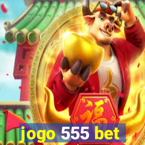 jogo 555 bet